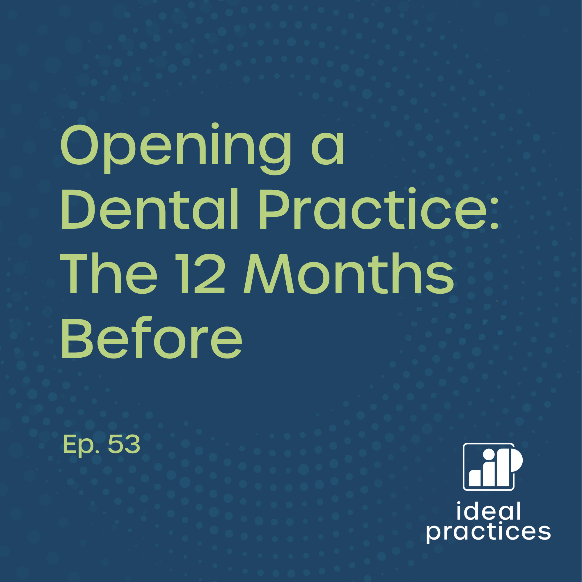 Opening a Dental Practice: The 12 Months Before