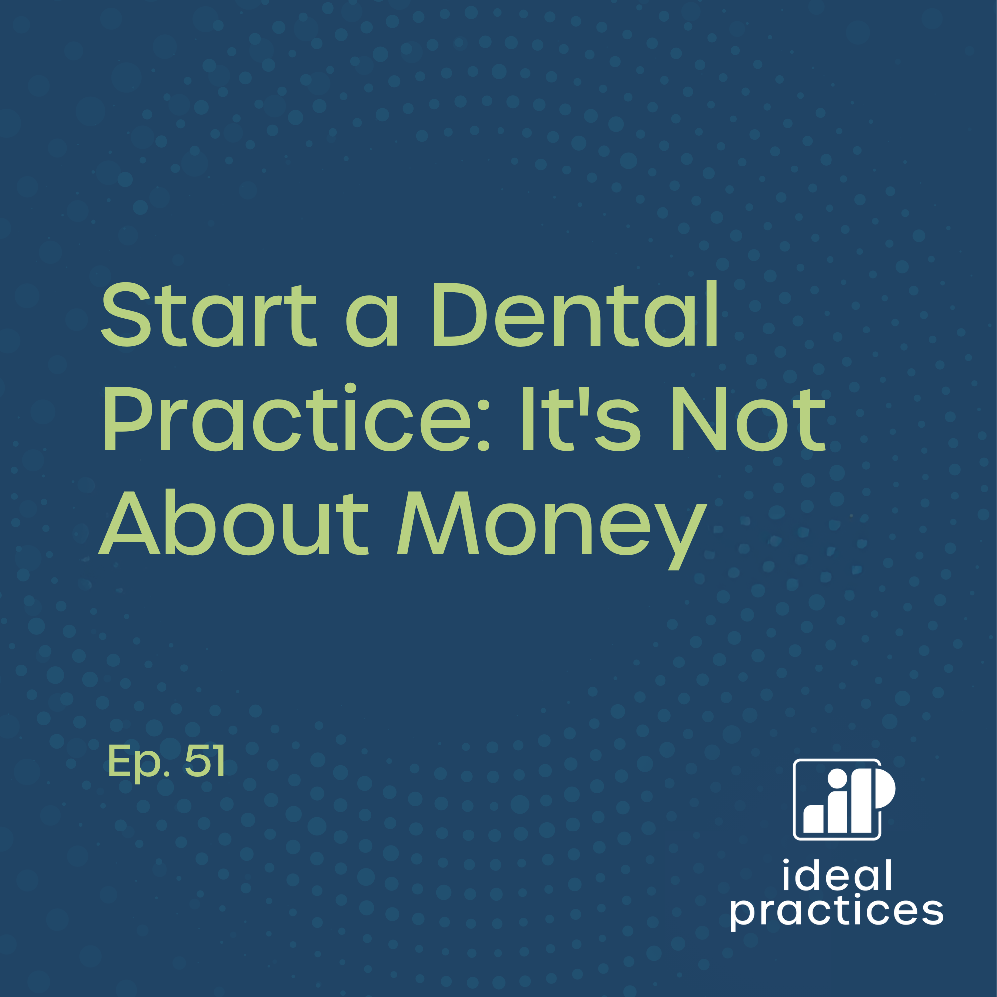 Start a Dental Practice: It's Not About Money 