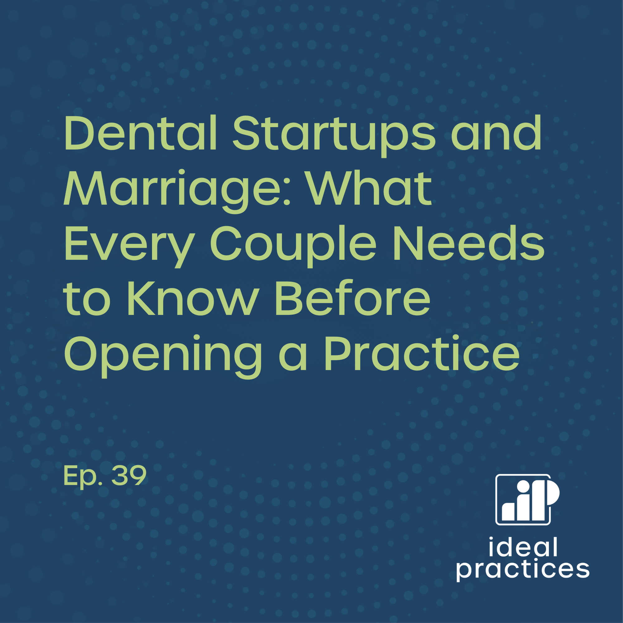 Dental Startups and Marriage: What Every Couple Needs to Know Before Opening a Practice