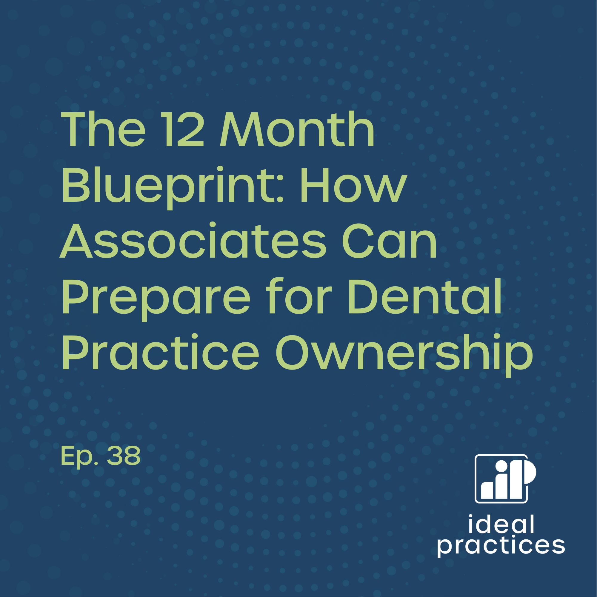 The 12 Month Blueprint: How Associates Can Prepare for Dental Practice Ownership