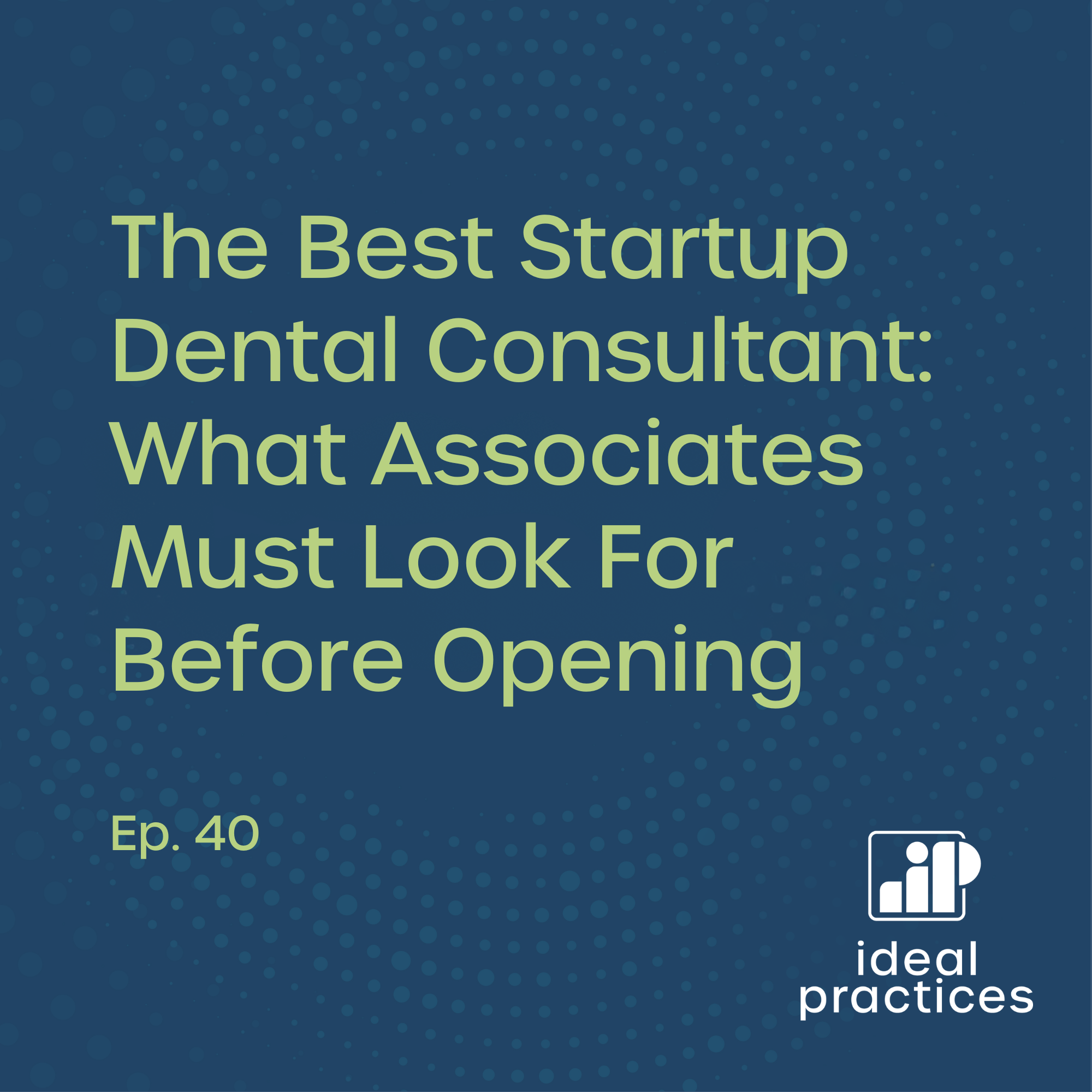 The Best Startup Dental Consultant: What Associates Must Look For Before Opening