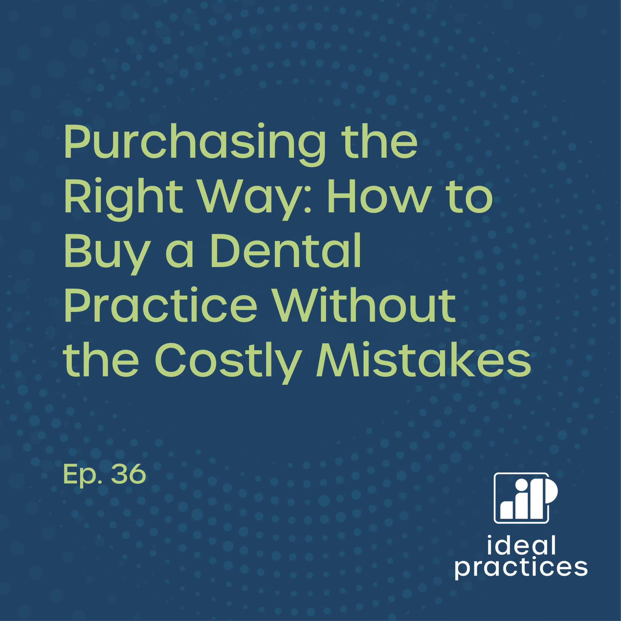 Purchasing the Right Way: How to Buy a Dental Practice Without the Costly Mistakes